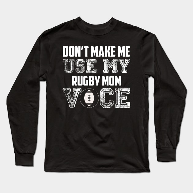 Don't make me use my rugby mom voice funny Long Sleeve T-Shirt by Antoniusvermeu